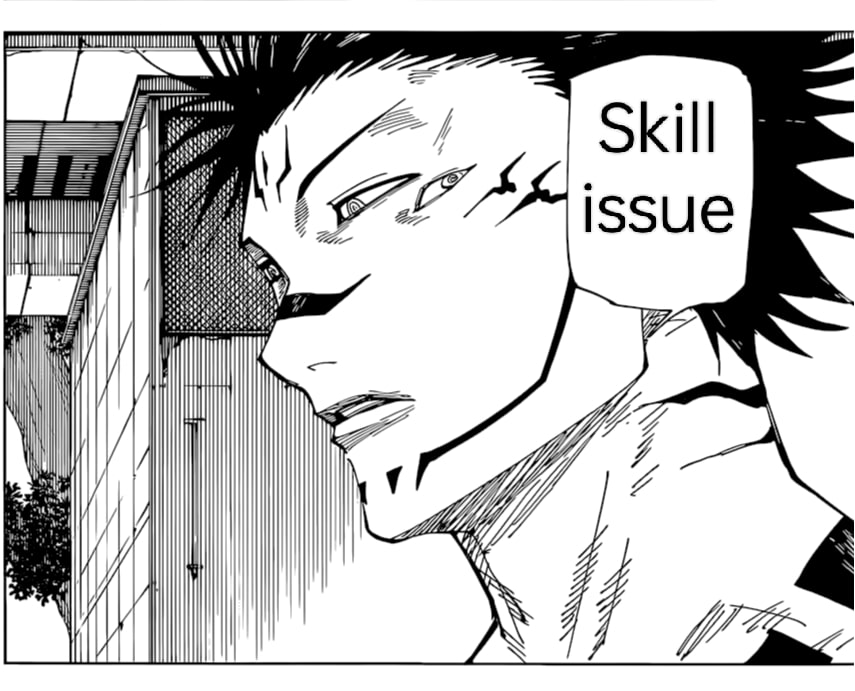 Skill issue